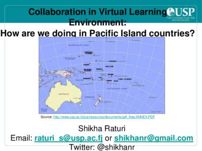 Collaboration in Virtual Learning Environment: How are we doing in Pacific Island countries? Source: http://www.usp.ac.fj/jica/resources/documents/pdf_files/ANNEX.PDF