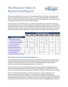 The Business Value of Business Intelligence While Business Intelligence (BI) continues to be closely aligned with sales analysis and reporting, more and more companies are evolving in their use of it to not only understa