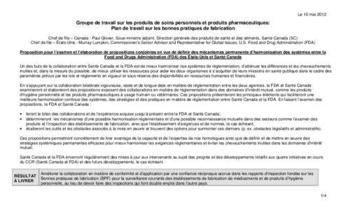 Le 10 mai[removed]Groupe de travail sur les produits de soins personnels et produits pharmaceutiques: Plan de travail sur les bonnes pratiques de fabrication Chef de file – Canada : Paul Glover, Sous-ministre adjoint, Di