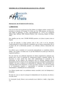 MEMORIA DE ACTIVIDADES REALIZADAS EN EL AÑO[removed]PROGRAMA DE INTERVENCIÓN SOCIAL. 1. OBJETIVOS: Cerca de un tercio de las personas que han sufrido un accidente cerebro vascular ACV presentan un trastorno del lenguaje.