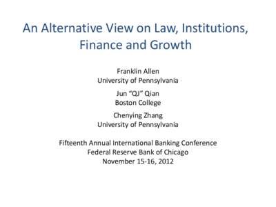 An Alternative View on Law, Institutions, Finance and Growth Franklin Allen University of Pennsylvania  Jun “QJ” Qian