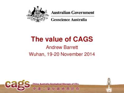 The value of CAGS Andrew Barrett Wuhan, 19-20 November 2014 Insert presentation title here, insert date