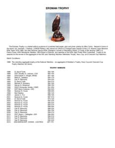 ERDMAN TROPHY  The Erdman Trophy is a limited edition sculpture of a perched bald eagle, gold and silver overlay by Mike Curtis. Named in honor of the donor Col. Kenneth J. Erdman, USMCR Retired, who served as Officer-In