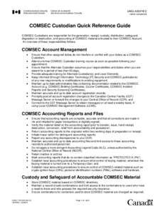 UNCLASSIFIED (when completed) COMSEC Custodian Quick Reference Guide COMSEC Custodians are responsible for the generation, receipt, custody, distribution, safeguard, disposition or destruction, and accounting of COMSEC m