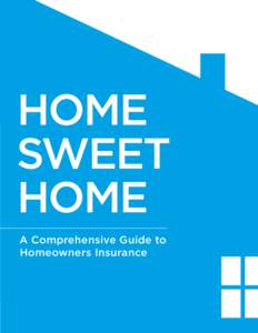 HOME SWEET HOME A Comprehensive Guide to Homeowners Insurance