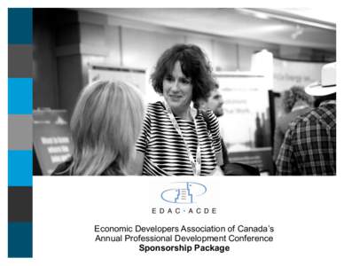 Economic Developers Association of Canada’s Annual Professional Development Conference Sponsorship Package Economic Developers Association of Canada’s (EDACAnnual Professional Development Conference in Whiteh