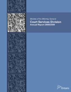 Ministry of the Attorney General - Court Services Division - Annual Report[removed]Table of Contents and Introduction