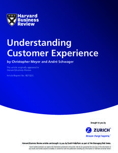 Understanding Customer Experience by Christopher Meyer and André Schwager This article originally appeared in Harvard Business Review Article Reprint No. R0702G