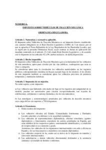 NUMERO 4.IMPUESTO SOBRE VEHÍCULOS DE TRACCIÓN MECÁNICA ORDENANZA REGULADORA Artículo 1. Naturaleza y normativa aplicable. El Impuesto sobre Vehículos de Tracción Mecánica es un impuesto directo, establecido con ca