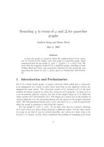 Bounding χ in terms of ω and ∆ for quasi-line graphs Andrew King and Bruce Reed May 8, 2007 Abstract A quasi-line graph is a graph in which the neighbourhood of any vertex