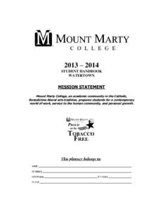 2013 – 2014 STUDENT HANDBOOK WATERTOWN MISSION STATEMENT Mount Marty College, an academic community in the Catholic,