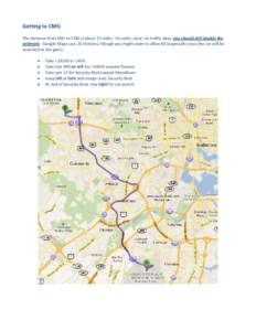 Getting to CMS: The distance from BWI to CMS is about 15 miles. On calm, clear, no traffic days, you should still double the estimate. Google Maps says 20 minutes, though you might want to allow 40 (especially since the 