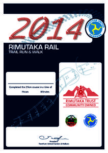 2014 RIMUTAKA RAIL TRAIL RUN & WALK Completed the 21km course in a time of Hours