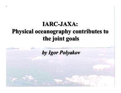 IARC-JAXA: Physical oceanography contributes to the joint goals by Igor Polyakov  On-going