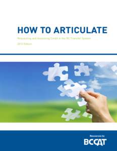 How  to  Articulate Requesting and Assessing Credit in the BC Transfer System 2013 Edition Resources by