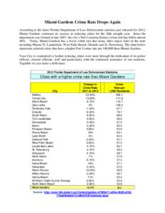 Miami Gardens Crime Rate Drops Again According to the latest Florida Department of Law Enforcement statistics just released for 2012, Miami Gardens continues its success in reducing crime for the fifth straight year. Sin