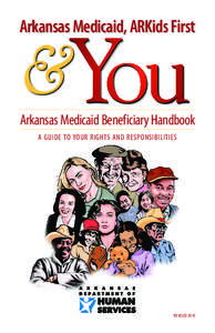 &You  Arkansas Medicaid, ARKids First Arkansas Medicaid Beneficiary Handbook A GUIDE to YOUR RIGHTS and RESPONSIBILITIES