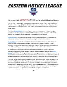 EHL Partners With  For Full Suite Of Educational Services BOSTON, Mass. – Continuing its groundbreaking progress in USA Hockey’s Tier III Junior classification, the Eastern Hockey League (EHL) is the first USA Hockey