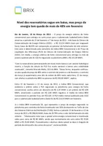 Nível dos reservatórios segue em baixa, mas preço da energia tem queda de mais de 48% em fevereiro Rio de Janeiro, 18 de Março de 2013 – O preço da energia elétrica de fonte convencional para entrega no curto pra