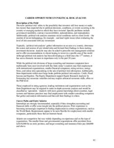 CAREER OPPORTUNITIES IN POLITICAL RISK ANALYSIS Description of the Field The term ‘political risk’ refers to the possibility that investors will lose money or make less money than expected due to political decisions,