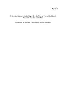 Paper #1  University Research Under Siege: How the War on Terror Has Placed Academic Freedom Under Fire Prepared for: The Andrew P. Vance Memorial Writing Competition