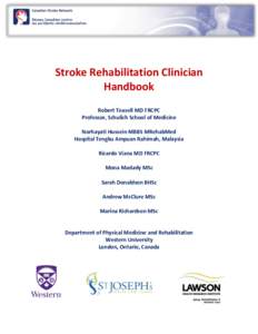 Stroke Rehabilitation Clinician Handbook Robert Teasell MD FRCPC Professor, Schulich School of Medicine Norhayati Hussein MBBS MRehabMed Hospital Tengku Ampuan Rahimah, Malaysia