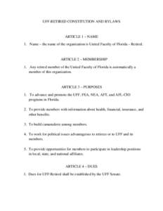 UFF-RETIRED CONSTITUTION AND BYLAWS  ARTICLE 1 – NAME 1. Name – the name of the organization is United Faculty of Florida – Retired.  ARTICLE 2 – MEMBERSHIP
