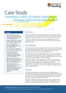 Case Study Consultancy: Safety of London Underground Passengers who are Visually Impaired Key Facts • British Standard 8300: 2001