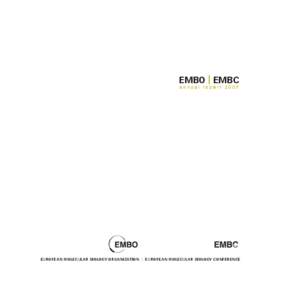EMBO | EMBC annual report 2007 EUROPEAN MOLECULAR BIOLOGY ORGANIZATION | EUROPEAN MOLECULAR BIOLOGY CONFERENCE  EMBO | EMBC