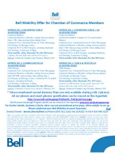 Bell Mobility Offer for Chamber of Commerce Members OPTION NO. 1 UNLIMITED VOICE 36 MONTH TERM Unlimited Minutes Unlimited Member to Member calling between phones Data 1 GB (data pooling when adding lines)