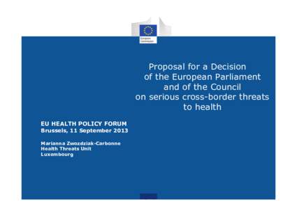 Proposal for a Decision of the European Parliament and of the Council on serious cross-border threats to health EU HEALTH POLICY FORUM