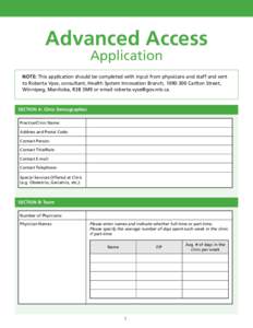 Advanced Access Application NOTE: This application should be completed with input from physicians and staff and sent to Roberta Vyse, consultant, Health System Innovation Branch, [removed]Carlton Street, Winnipeg, Manito