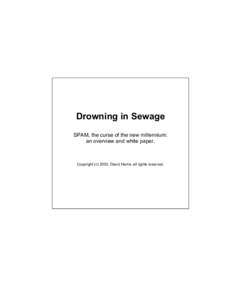 Drowning in Sewage SPAM, the curse of the new millennium: an overview and white paper. Copyright (c) 2003, David Harris, all rights reserved.