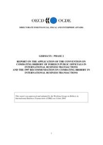 DIRECTORATE FOR FINANCIAL, FISCAL AND ENTERPRISE AFFAIRS  GERMANY: PHASE 2 REPORT ON THE APPLICATION OF THE CONVENTION ON COMBATING BRIBERY OF FOREIGN PUBLIC OFFICIALS IN INTERNATIONAL BUSINESS TRANSACTIONS