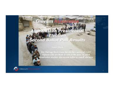 Core –  Developed Key Findings from a new face-to-face survey of 2,223 Afghans who are likely to vote in the June 14, 2014 Presidential election (the second ballot or runoff election)