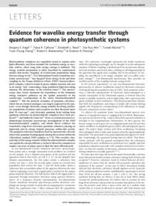 Vol 446 | 12 April 2007 | doi:[removed]nature05678  LETTERS Evidence for wavelike energy transfer through quantum coherence in photosynthetic systems Gregory S. Engel1,2, Tessa R. Calhoun1,2, Elizabeth L. Read1,2, Tae-Kyu