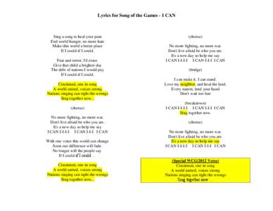 Lyrics for Song of the Games - I CAN  Sing a song to heal your pain End world hunger, no more hate Make this world a better place If I could-if I could.