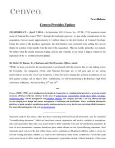 News Release  Cenveo Provides Update STAMFORD, CT – (April 7, 2014) – In September 2013, Cenveo, Inc. (NYSE: CVO) acquired certain assets of National Envelope (“NEC”) through the bankruptcy process. As part of th