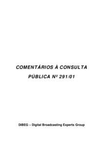 COMENTÁRIOS À CONSULTA PÚBLICA Nº DiBEG – Digital Broadcasting Experts Group  1. INTRODUÇÃO