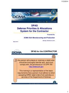 [removed]DPAS Defense Priorities & Allocations System for the Contractor Presented By: