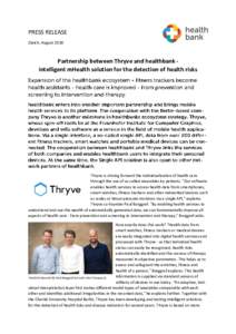 PRESS RELEASE Zürich, August 2018 Partnership between Thryve and healthbank intelligent mHealth solution for the detection of health risks  Thryve is driving forward the individualisation of health care