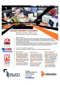 About Astaro  Astaro develops a complete line of network security products including the Astaro Security Gateway software and Astaro Security Gateway line of security appliances. All Astaro products offer nine critical s