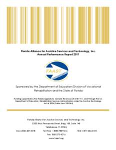 Florida Alliance for Assistive Services and Technology, Inc. Annual Performance Report 2011 Sponsored by the Department of Education/Division of Vocational Rehabilitation and the State of Florida Funding supported by the