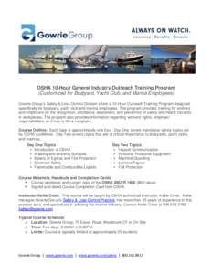 OSHA 10-Hour General Industry Outreach Training Program (Customized for Boatyard, Yacht Club, and Marina Employees) Gowrie Group’s Safety & Loss Control Division offers a 10-Hour Outreach Training Program designed spec