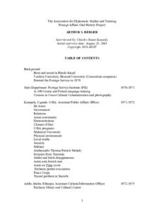 The Association for Diplomatic Studies and Training Foreign Affairs Oral History Project ARTHUR S. BERGER Interviewed by: Charles Stuart Kennedy Initial interview date: August 28, 2003 Copyright 2010 ADST