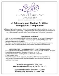J. Edmunds and Thelma D. Miller Young Artist Competition LSO’s Young Artist Competition allows an accomplished young musician to perform with Lincoln’s Symphony Orchestra as a featured soloist. This competition is fu