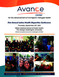 for the Advancement of Immigrant / Refugee Health  First Annual Latino Health Disparities Conference Thursday, September 25th, 2014 Milken Institute School of Public Health The George Washington University