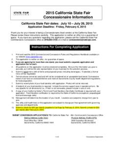 2015 California State Fair Concessionaire Information California State Fair dates: July 10 – July 26, 2015 Application Deadline: Friday, February 6, 2015 Thank you for your interest in being a Concessionaire (food vend