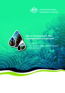 Murray–Darling Basin Plan implementation: initial report Report No 1 Part 3 of the Water Act[removed]Cwth) 1 March 2013