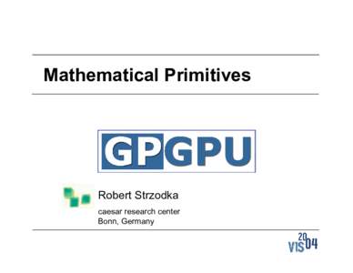 Microsoft PowerPoint - E.strzodka.MathematicalPrimitives.ppt